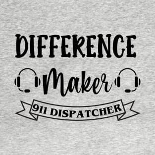 911 Dispatcher Difference Maker for Sheriff Dispach and 911 Police Operators T-Shirt